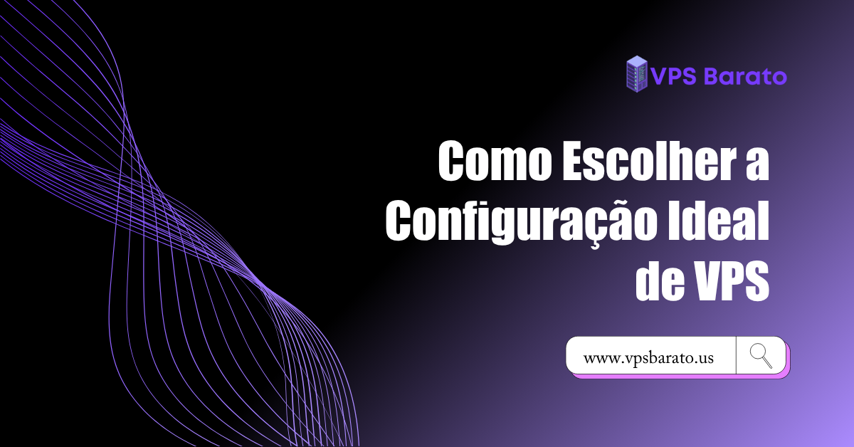 Como Escolher a Configuração Ideal de VPS