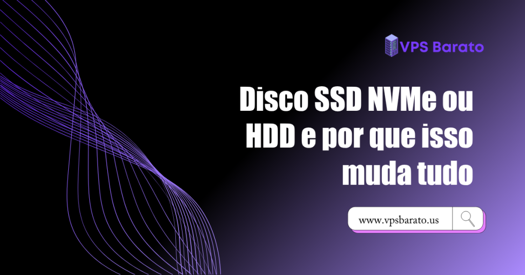 Disco: SSD, NVMe ou HDD e por que isso muda tudo