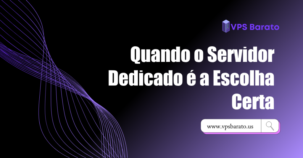 Quando o Servidor Dedicado é a Escolha Certa