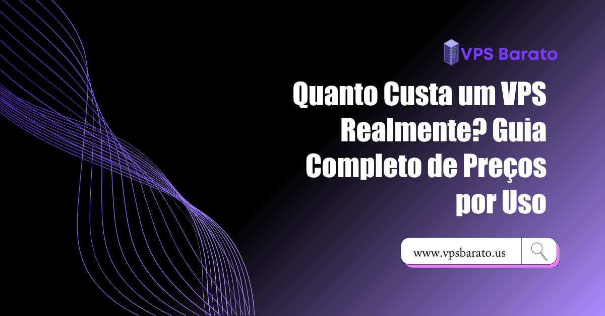 Quanto Custa um VPS Realmente? Guia Completo de Preços por Uso