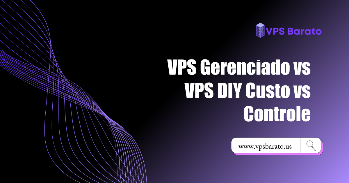 VPS Gerenciado vs VPS DIY: Custo vs Controle