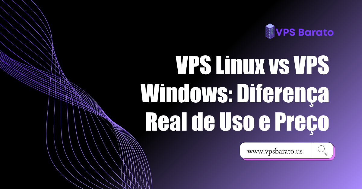 VPS Linux vs VPS Windows: Diferença Real de Uso e Preço